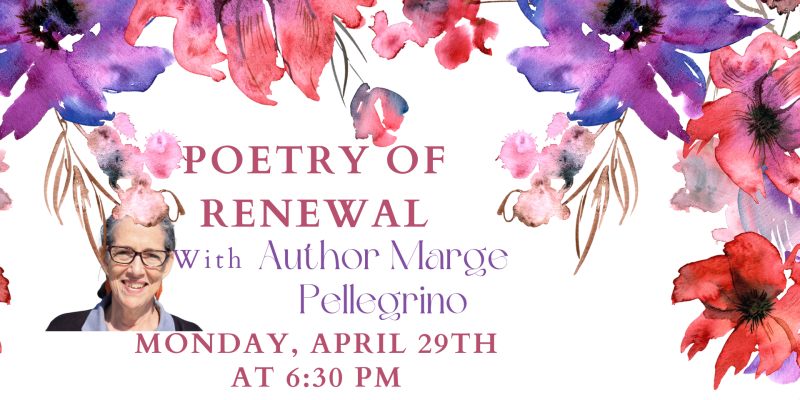 Poetry of Renewal with Author Marge Pellegrino